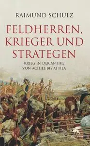 Feldherren, Krieger und Strategen: Krieg in der Antike von Achill bis Attila (Repost)