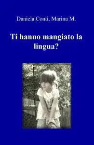 Ti hanno mangiato la lingua?