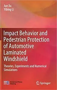 Impact Behavior and Pedestrian Protection of Automotive Laminated Windshield