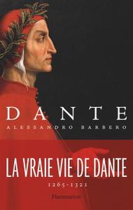 Alessandro Barbero, "Dante - La vraie vie de Dante 1265-1321"