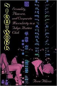 Nightwork: Sexuality, Pleasure, and Corporate Masculinity in a Tokyo Hostess Club [Repost]