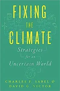 Fixing the Climate: Strategies for an Uncertain World