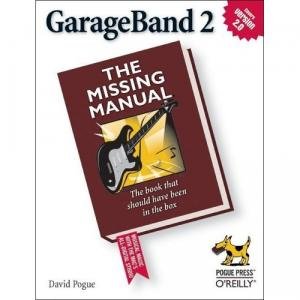 David Pogue, «Garageband 2: The Missing Manual»