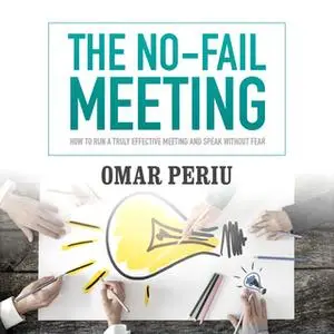 «The No-Fail Meeting» by Omar Periu