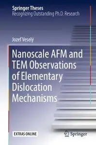 Nanoscale AFM and TEM Observations of Elementary Dislocation Mechanisms