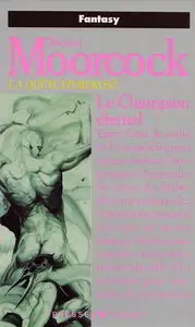 La quête d’Erekosë Tome 1 : Le champion éternel – Michael Moorcock