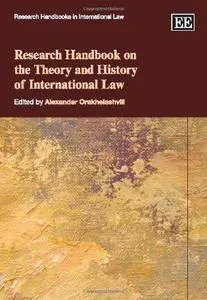 Research Handbook on the Theory and History of International Law