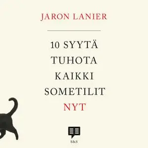 «10 syytä tuhota kaikki sometilit nyt» by Jaron Lanier