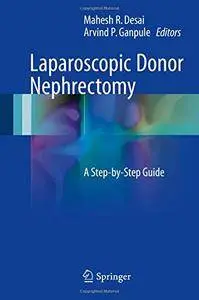 Laparoscopic Donor Nephrectomy: A Step-by-Step Guide