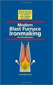 Modern Blast Furnace Ironmaking: An Introduction, 3rd Edition (repost)