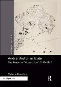 André Breton in Exile: The Poetics of "Occultation", 1941–1947