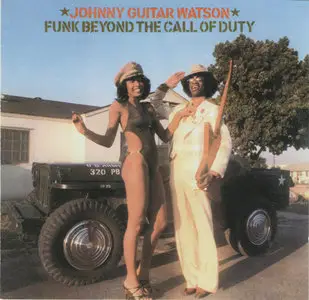 Johnny Guitar Watson - Funk Beyond The Call Of Duty (1977/1996)