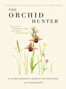 The Orchid Hunter: A young botanist's search for happiness