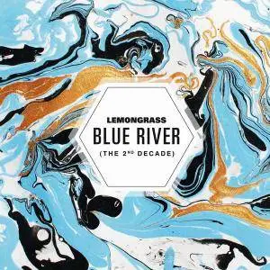 Lemongrass - Blue River (The 2nd Decade) (2017)