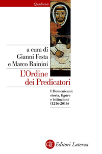 Gianni Festa, Marco Rainini – L’Ordine dei Predicatori. I Domenicani: storia, figure e istituzioni 1216-2016 (2016)