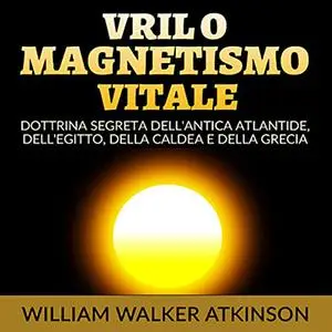 «Vril o Magnetismo vitale» by William Walker Atkinson