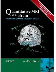 Quantitative MRI of the Brain: Measuring Changes Caused by Disease