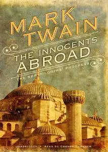The Innocents Abroad: Or, The New Pilgrim's Progress [Audiobook]