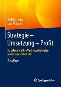 Strategie - Umsetzung - Profit: So setzen Sie Ihre Vertriebsstrategien in der Tagespraxis um! (Repost)