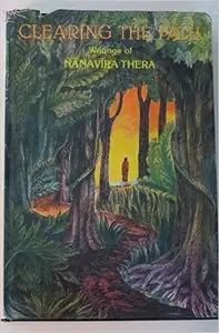 Clearing the Path: Writings of Nanavira Thera