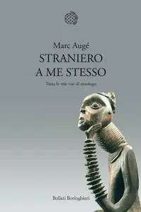 Marc Augé - Straniero a me stesso