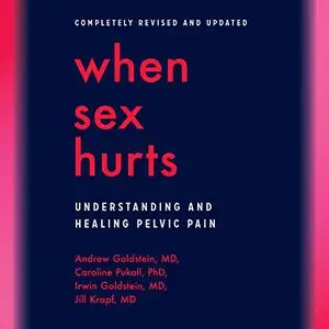 When Sex Hurts: Understanding and Healing Pelvic Pain [Audiobook]