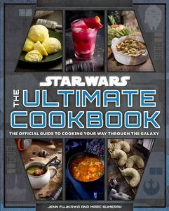 Star Wars: the Ultimate Cookbook: The Official Guide to Cooking Your Way Through the Galaxy