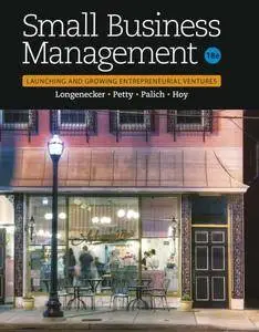 Small Business Management: Launching & Growing Entrepreneurial Ventures, 18th Edition