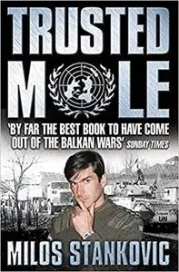 Trusted Mole: A Soldier's Journey into Bosnia's Heart of Darkness