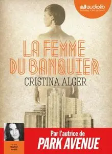 Cristina Alger, "La femme du banquier"