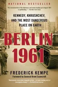 Berlin 1961: Kennedy, Khrushchev, and the Most Dangerous Place on Earth (repost)
