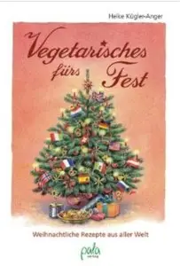 Vegetarisches fürs Fest: Weihnachtsrezepte aus aller Welt [Repost]