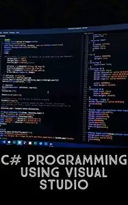 C# Programming Using Visual Studio