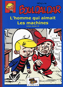 Bouldaldar - Tome 6 - L'homme Qui Aimait Les Machines