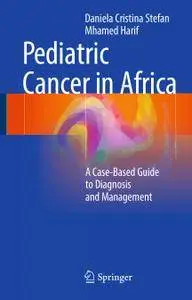 Pediatric Cancer in Africa: A Case-Based Guide to Diagnosis and Management