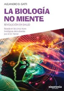 «La biología no miente» by Alejandro D. Gatti