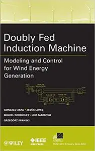 Doubly Fed Induction Machine: Modeling and Control for Wind Energy Generation