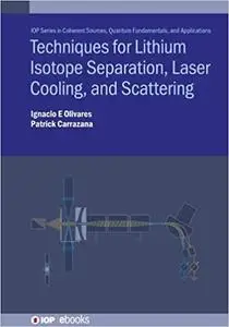 Techniques for Lithium Isotope Separation, Laser Cooling, and Scattering