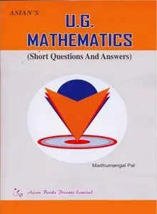 U.G. Mathematics ; Short Questions and Answers