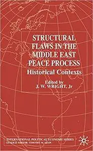 Structural Flaws in the Middle East Process: Historical Contexts