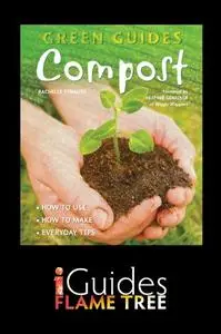 Compost: How to Use, How to Make, Everyday Tips (Digging and Planting)