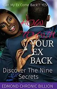 How to win your EX back: Discover the nine secrets