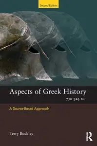 Aspects of Greek History 750-323BC: A Source-Based Approach, 2 Edition (repost)