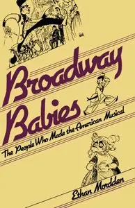 Broadway Babies: The People Who Made the American Musical (repost)