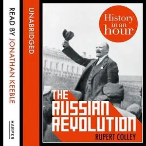 «The Russian Revolution: History in an Hour» by Rupert Colley