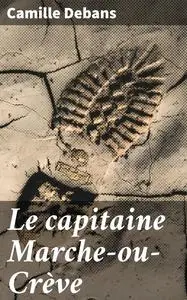«Le capitaine Marche-ou-Crève» by Camille Debans