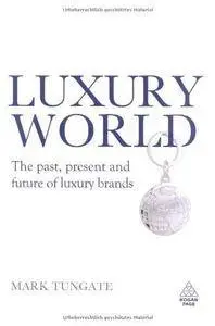 Luxury World: The Past, Present and Future of Luxury Brands (Repost)