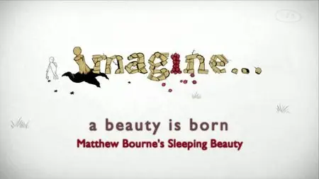 BBC Imagine - A Beauty is Born: Matthew Bourne's Sleeping Beauty (2012)