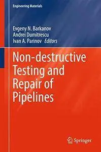 Non-destructive Testing and Repair of Pipelines (Engineering Materials)