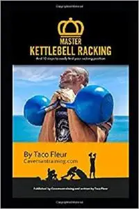 Master Kettlebell Racking: And 10 steps to find your racking position easily (Kettlebell Training)